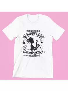   Éles ész és szupererő ez a Kozmetikus  mindig menő női póló