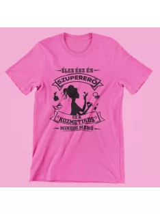   Éles ész és szupererő ez a Kozmetikus  mindig menő női póló