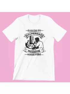   Éles ész és szupererő, ez a Mérnök mindig menő férfi póló