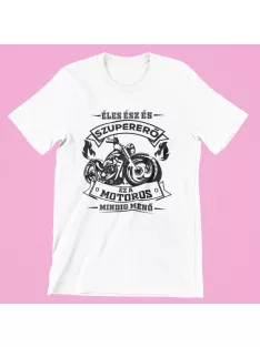   Éles ész és szupererő, ez a Motoros mindig menő női póló