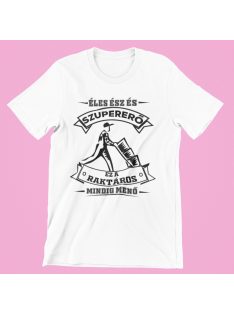   Éles ész és szupererő, ez a Raktáros mindig menő férfi póló