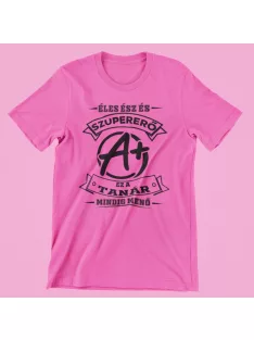   Éles ész és szupererő, ez a Tanár mindig menő női póló