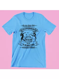   Éles ész és szupererő, ez a Táncos mindig menő férfi póló