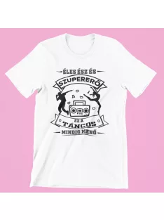   Éles ész és szupererő, ez a Táncos mindig menő női póló