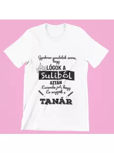   Gyakran gondolok arra, hogy lógók a suliból aztán eszembe jut, hogy én vagyok a tanár női póló