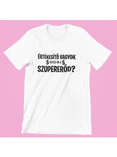 Értékesítő vagyok, neked mi a szupererőd? férfi póló