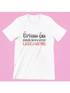 Értem én csak k*rvára leszarom női póló