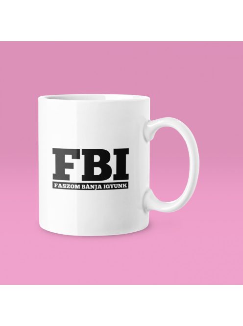 FBI Faszom Bánja Igyunk bögre
