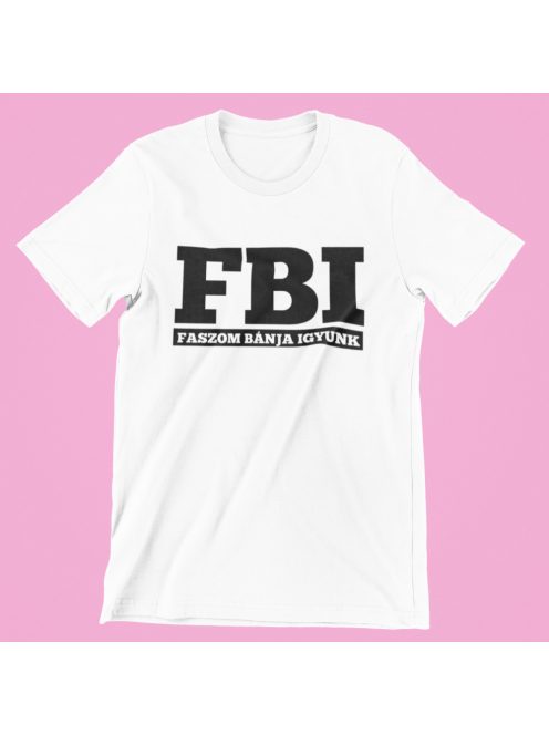 FBI Faszom Bánja Igyunk női póló