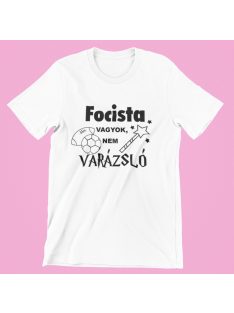  Focista vagyok, nem varázsló női póló