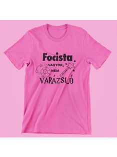  Focista vagyok, nem varázsló női póló