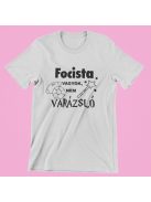  Focista vagyok, nem varázsló női póló
