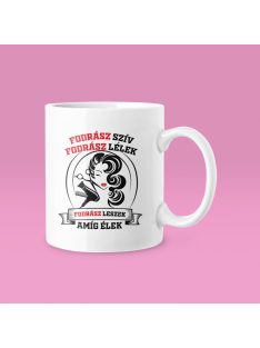   Fodrász szív fodrász lélek fodrász leszek amíg élek bögre