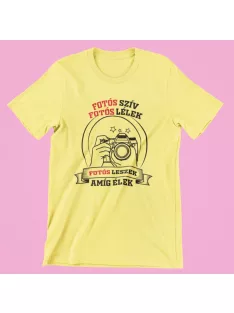   Fotós szív fotós lélek fotós leszek amíg élek női póló