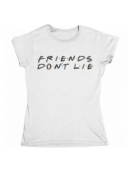 Friends dont lie női póló