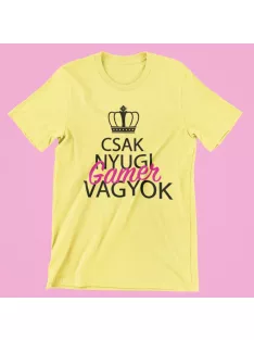 Csak nyugi, gamer vagyok (v2) női póló