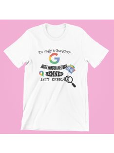   Te vagy a Google? mert minden megvan benned amit keresek férfi póló