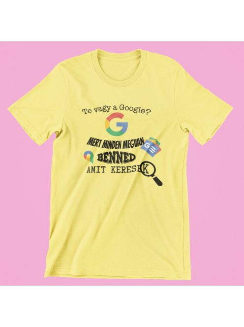 Te vagy a Google? mert minden megvan benned amit keresek női póló