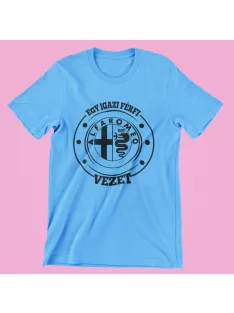 Egy igazi férfi Alfaromeot vezet férfi póló