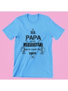 Ha Papa nem tudja megjavítani, akkor senki sem tudja póló