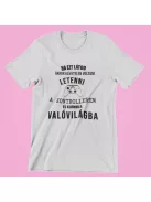 Ha ezt látod akkor kénytelen voltam letenni a kontrollerem és kijönni a valóvilágba férfi póló