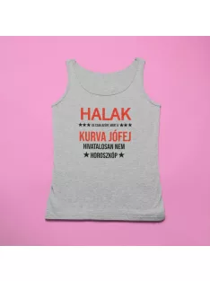   Halak, de csak azért, mert a kurva jófej hivatalosan nem horoszkóp férfi atléta