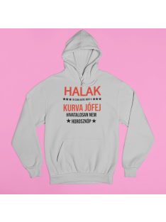   Halak, de csak azért, mert a kurva jófej hivatalosan nem horoszkóp pulóver