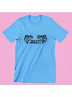 A halak hívnak mennem kell férfi póló