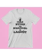  Csak nyugi és hibáztasd a laggot női póló