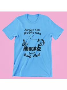   Horgász szív horgász lélek horgász leszek amíg élek férfi póló