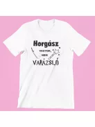 Horgász vagyok, nem varázsló női póló