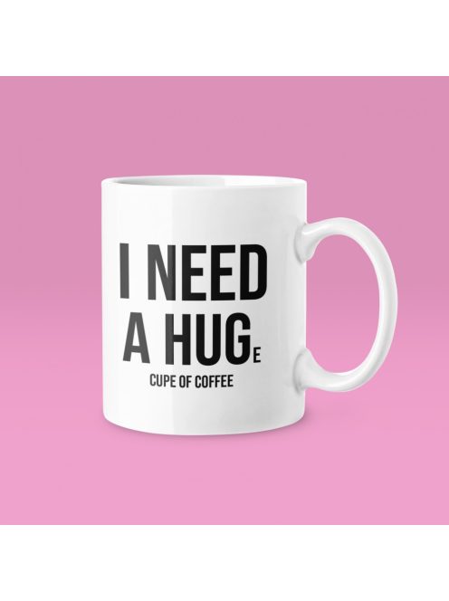 I need a HUGe cup of coffee bögre