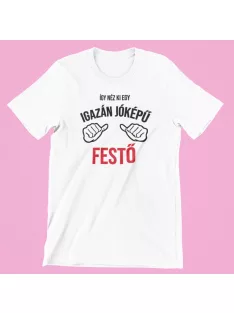 Így néz ki egy igazán jóképű festő férfi póló