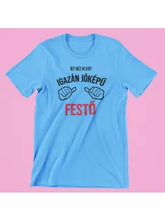 Így néz ki egy igazán jóképű festő férfi póló