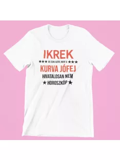   Ikrek, de csak azért, mert a kurva jófej hivatalosan nem horoszkóp férfi póló