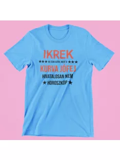   Ikrek, de csak azért, mert a kurva jófej hivatalosan nem horoszkóp férfi póló