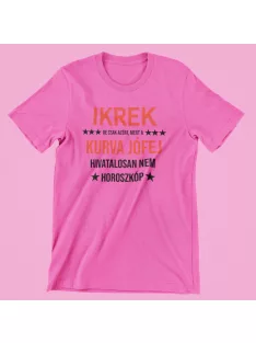   Ikrek, de csak azért, mert a kurva jófej hivatalosan nem horoszkóp női póló