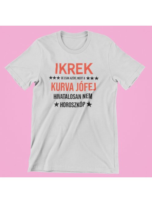 Ikrek, de csak azért, mert a kurva jófej hivatalosan nem horoszkóp női póló