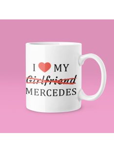  I love my Girlfriend X Mercedes bögre
