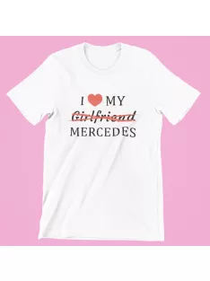  I love my Girlfriend X Mercedes férfi póló