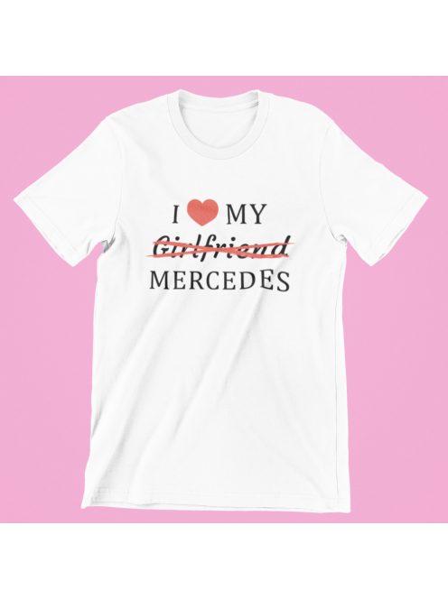  I love my Girlfriend X Mercedes férfi póló
