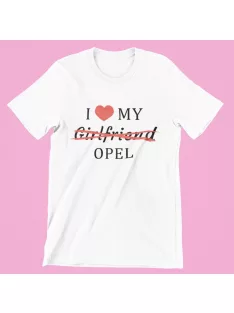 I love my Girlfriend X Opel férfi póló