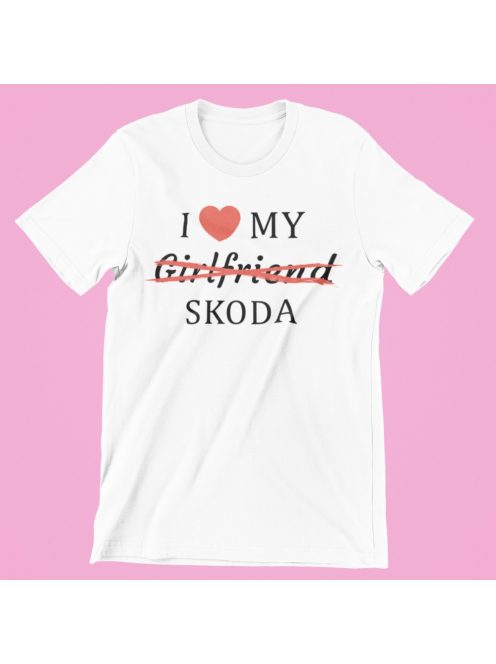I love my Girlfriend X Skoda férfi póló