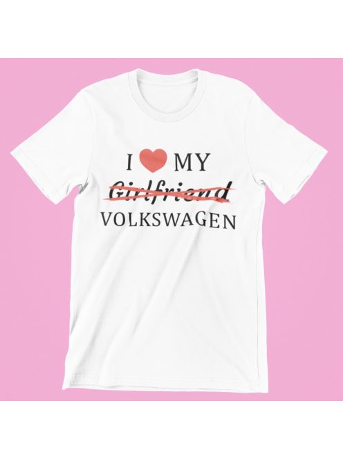 I love my Girlfriend X Volkswagen férfi póló