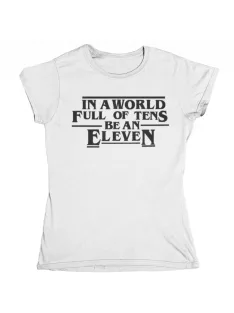  in a world full of tens be an eleven női póló