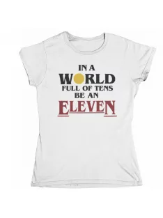 in a world full of tens be an eleven színes női póló