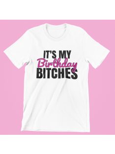 It's my birthday bitches női póló