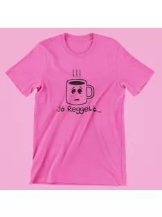 Jó reggelt női póló