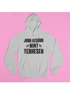 Jobb később, mint terhesen pulóver