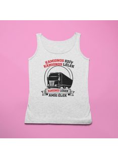   Kamionos szív kamionos lélek kamionos leszek amíg élek férfi atléta